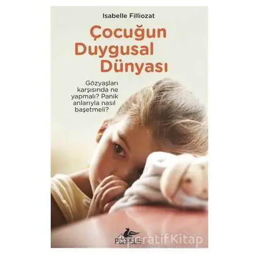 Çocuğun Duygusal Dünyası - Isabelle Filliozat - Pegasus Yayınları