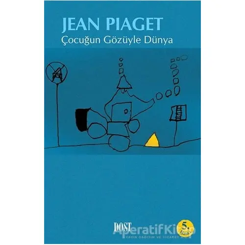 Çocuğun Gözüyle Dünya - Jean Piaget - Dost Kitabevi Yayınları