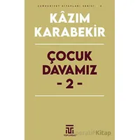 Çocuk Davamız - 2 - Kazım Karabekir - Toplumsal Kitap