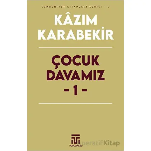 Çocuk Davamız - 1 - Kazım Karabekir - Toplumsal Kitap