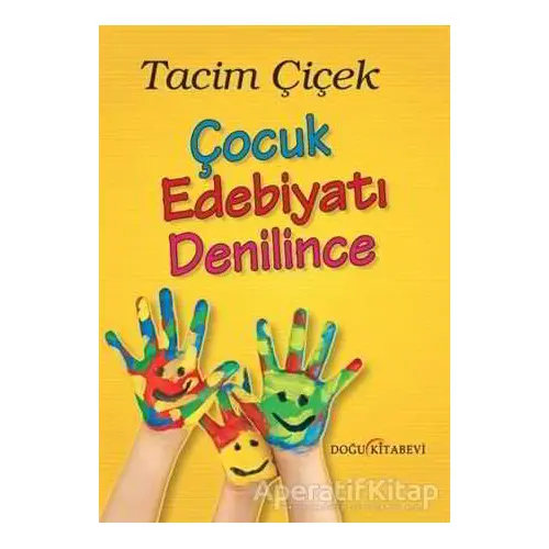 Çocuk Edebiyatı Denilince - Tacim Çiçek - Doğu Kitabevi