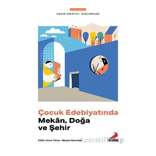 Çocuk Edebiyatında Mekan, Doğa ve Şehir - Kolektif - Erdem Yayınları