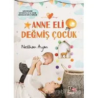 Anne Eli Değmiş Çocuk - Neslihan Ayan - Nesil Yayınları