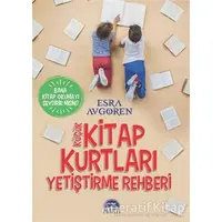 Küçük Kitap Kurtları Yetiştirme Rehberi - Esra Avgören - Martı Yayınları