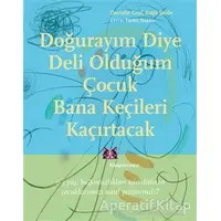 Doğurayım Diye Deli Olduğum Çocuk Bana Keçileri Kaçırtacak - Danielle Graf - Kitap Yayınevi