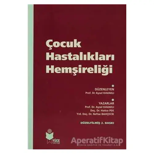 Çocuk Hastalıkları Hemşireliği - Aysel Kavaklı - Yüce Yayımları