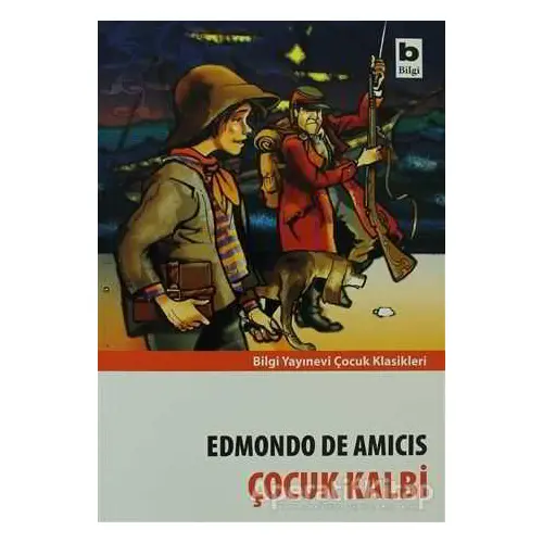 Çocuk Kalbi - Edmondo De Amicis - Bilgi Yayınevi