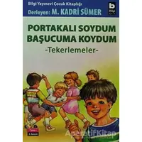 Portakalı Soydum Başucuma Koydum (Tekerlemeler) - Derleme - Bilgi Yayınevi