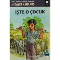 İşte O Çocuk - Hidayet Karakuş - Bilgi Yayınevi