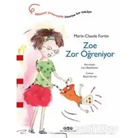 Zoe Zor Öğreniyor - Marie-Claude Fortin - Yapı Kredi Yayınları