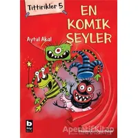 Tittirikler 5 - En Komik Şeyler - Aytül Akal - Bilgi Yayınevi