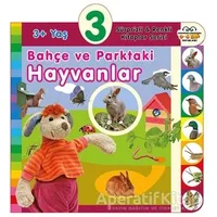 3+ Yaş Bahçe ve Parktaki Hayvanlar - Kolektif - 0-6 Yaş Yayınları