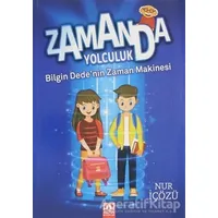 Zamanda Yolculuk - Bilgin Dedenin Zaman Makinesi - Nur İçözü - Altın Kitaplar