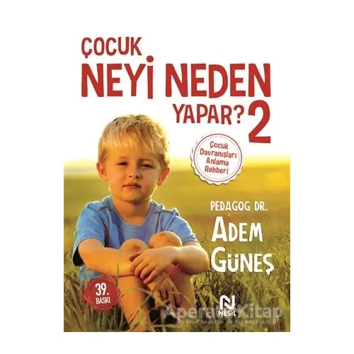 Çocuk Neyi Neden Yapar ? 2 - Adem Güneş - Nesil Yayınları