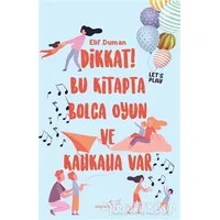 Dikkat! Bu Kitapta Bolca Oyun ve Kahkaha Var - Elif Duman - Müptela Yayınları