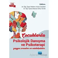 Çocuklarla Psikolojik Danışma ve Psikoterapi - Kolektif - Nobel Akademik Yayıncılık