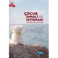 Çocuk İhmali Ve İstismarı - Temel Bilgiler - Kolektif - Nobel Akademik Yayıncılık