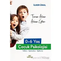 0-6 Yaş Çocuk Psikolojisi - İlker Ünal - VeKitap Yayıncılık