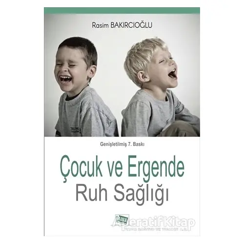 Çocuk ve Ergende Ruh Sağlığı - Rasim Bakırcıoğlu - Anı Yayıncılık