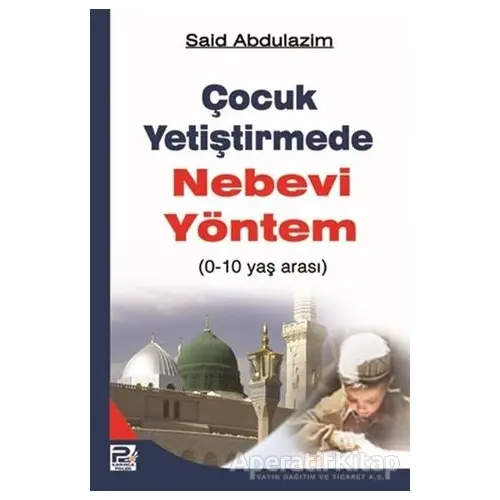 Çocuk Yetiştirmede Nebevi Yöntem - Said Abdulazim - Karınca & Polen Yayınları