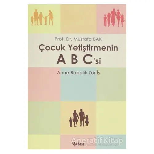 Çocuk Yetiştirmenin A B Csi - Mustafa Bak - Yakın Kitabevi