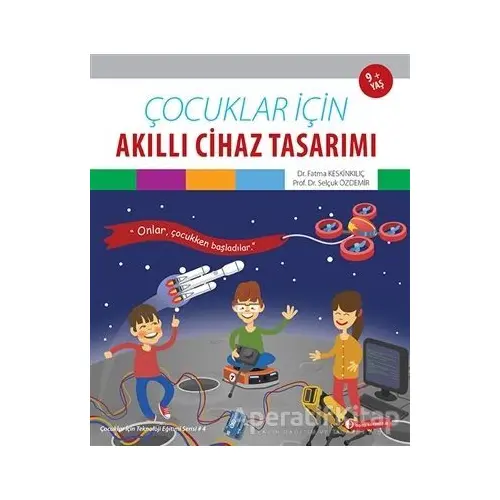 Çocuklar İçin Akıllı Cihaz Tasarımı - Selçuk Özdemir - ODTÜ Geliştirme Vakfı Yayıncılık