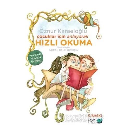 Çocuklar İçin Anlayarak Hızlı Okuma - Öznur Karaeloğlu - FOM Kitap