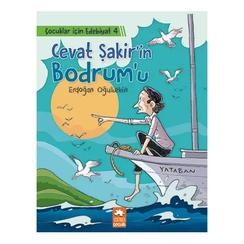 Cevat Şakir’in Bodrum’u - Çocuklar İçin Edebiyat 4 - Erdoğan Oğultekin - Eksik Parça Yayınları