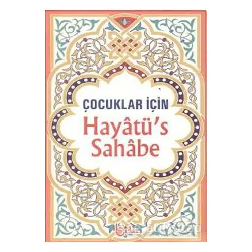 Çocuklar İçin Hayatü’s Sahabe - Selahaddin Mahmud Es-Said - Beka Yayınları