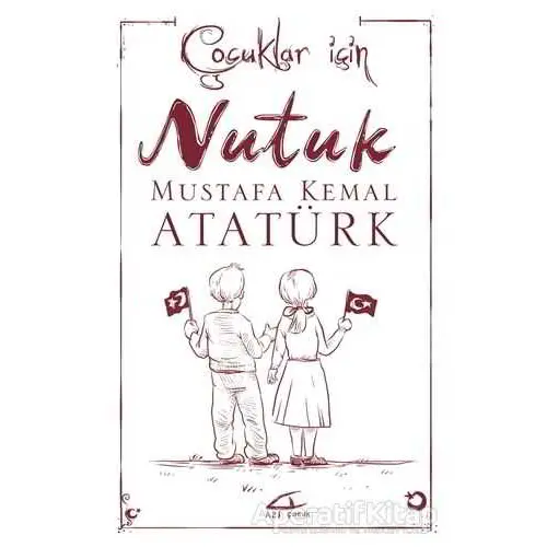 Çocuklar İçin Nutuk - Mustafa Kemal Atatürk - Asi Kitap