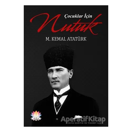 Çocuklar için Nutuk - Mustafa Kemal Atatürk - Nilüfer Yayınları
