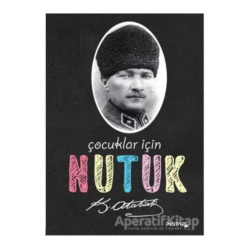 Çocuklar İçin Nutuk - Mustafa Kemal Atatürk - P Kitap Yayıncılık