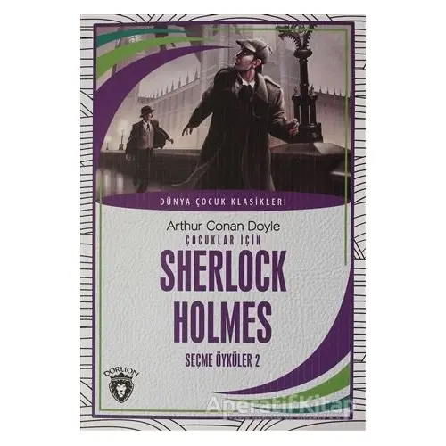 Çocuklar İçin Sherlock Holmes Seçme Öyküler 2 - Sir Arthur Conan Doyle - Dorlion Yayınları