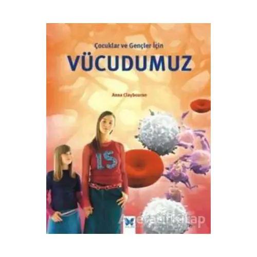 Çocuklar ve Gençler İçin Vücudumuz - Anna Claybourne - Mavi Kelebek Yayınları