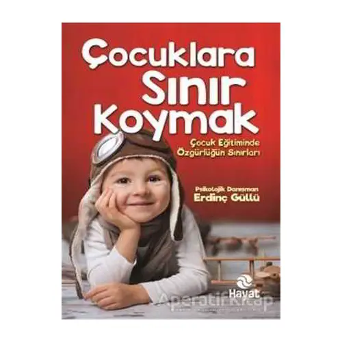 Çocuklara Sınır Koymak - Erdinç Güllü - Hayat Yayınları