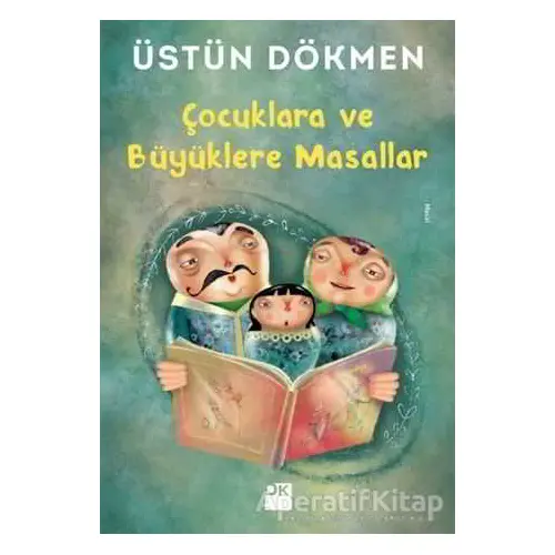 Çocuklara ve Büyüklere Masallar - Üstün Dökmen - Doğan Kitap