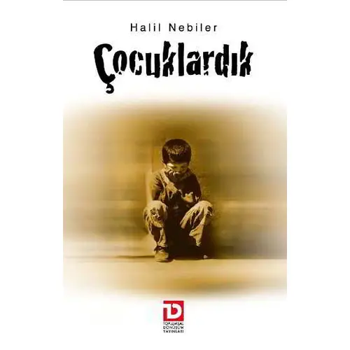 Çocuklardık - Halil Nebiler - Toplumsal Dönüşüm Yayınları