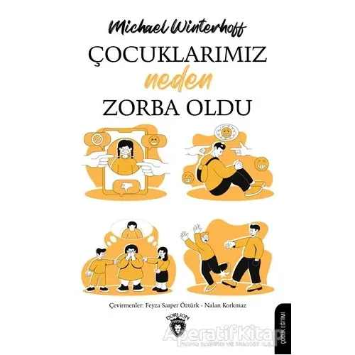 Çocuklarımız Neden Zorba Oldu - Michael Winterhoff - Dorlion Yayınları