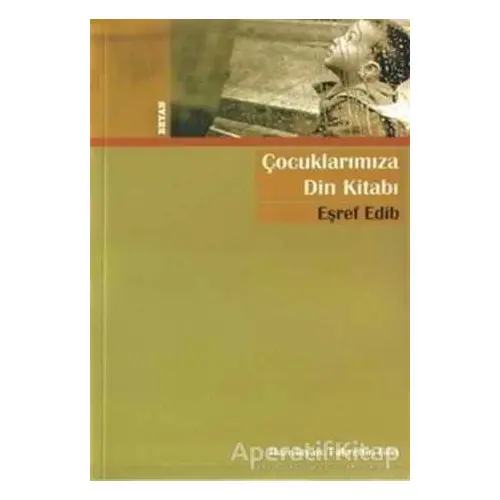 Çocuklarımıza Din Kitabı - Eşref Edib - Beyan Yayınları