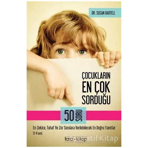 Çocukların En Çok Sorduğu 50 Soru (3-8 Yaş) - Susan Bartell - Tara Kitap