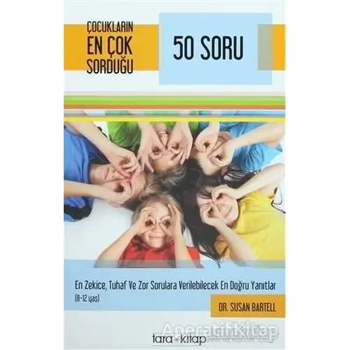 Çocukların En Çok Sorduğu 50 Soru - Susan Bartell - Tara Kitap