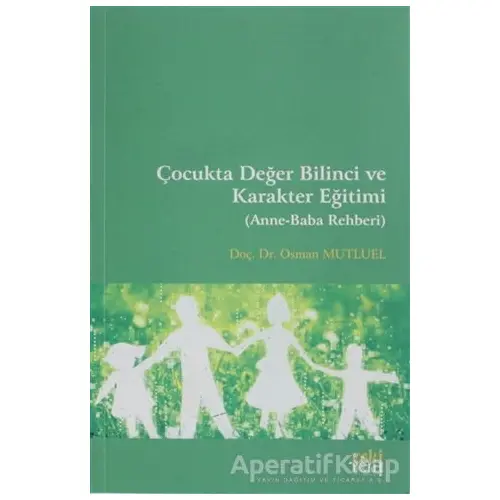 Çocukta Değer Bilinci ve Karakter Eğitimi - Osman Mutluel - Eski Yeni Yayınları