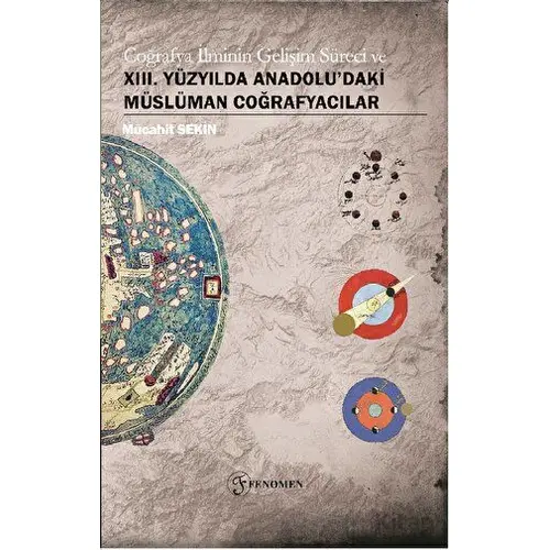 Coğrafya İlminin Gelişim Süreci ve XIII. Yüzyılda Anadoludaki Müslüman Coğrafyacılar