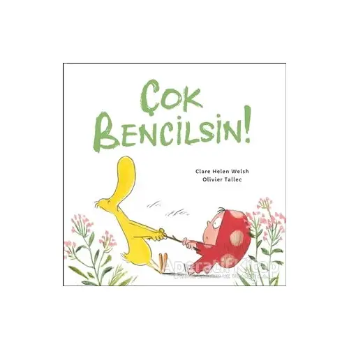 Çok Bencilsin! - Olivier Tallec - Martı Çocuk Yayınları