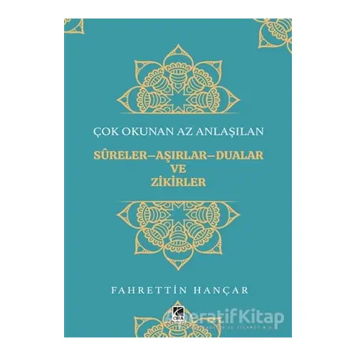 Çok Okunan Az Anlaşılan Sureler-Aşırlar-Dualar ve Zikirler - Fahrettin Hançar - Çıra Yayınları