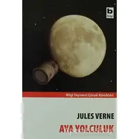 Aya Yolculuk - Jules Verne - Bilgi Yayınevi