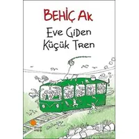 Eve Giden Küçük Tren - Behiç Ak - Günışığı Kitaplığı