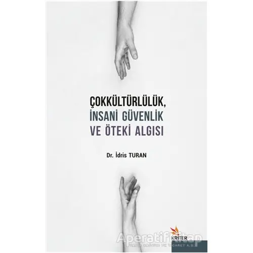 Çokkültürlülük İnsani Güvenlik ve Öteki Algısı - İdris Turan - Kriter Yayınları