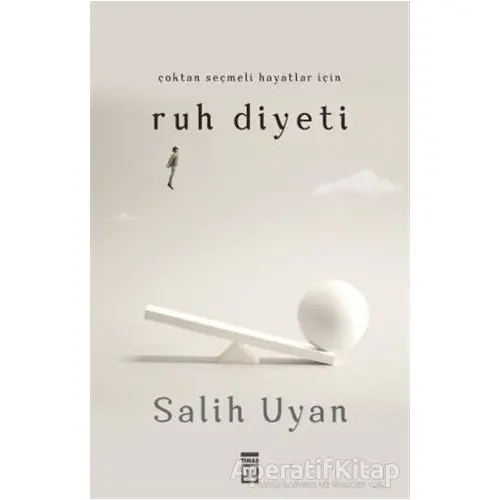 Çoktan Seçmeli Hayatlar İçin Ruh Diyeti - Salih Uyan - Timaş Yayınları