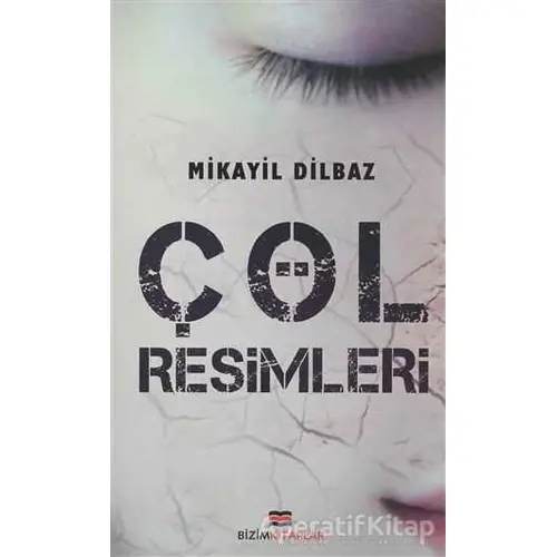 Çöl Resimleri - Mikayil Dilbaz - Bizim Kitaplar Yayınevi